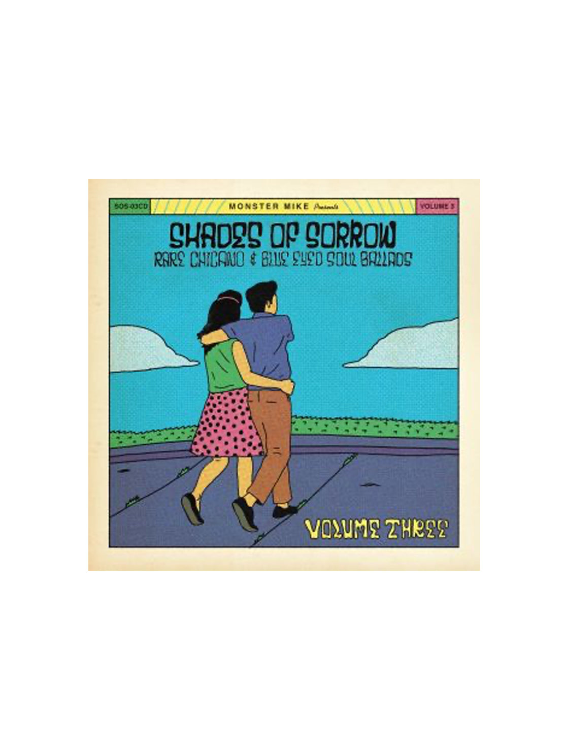 Shades of Sorrow: Rare Chicano & Blue Eyed Soul Ballads (Volume 3